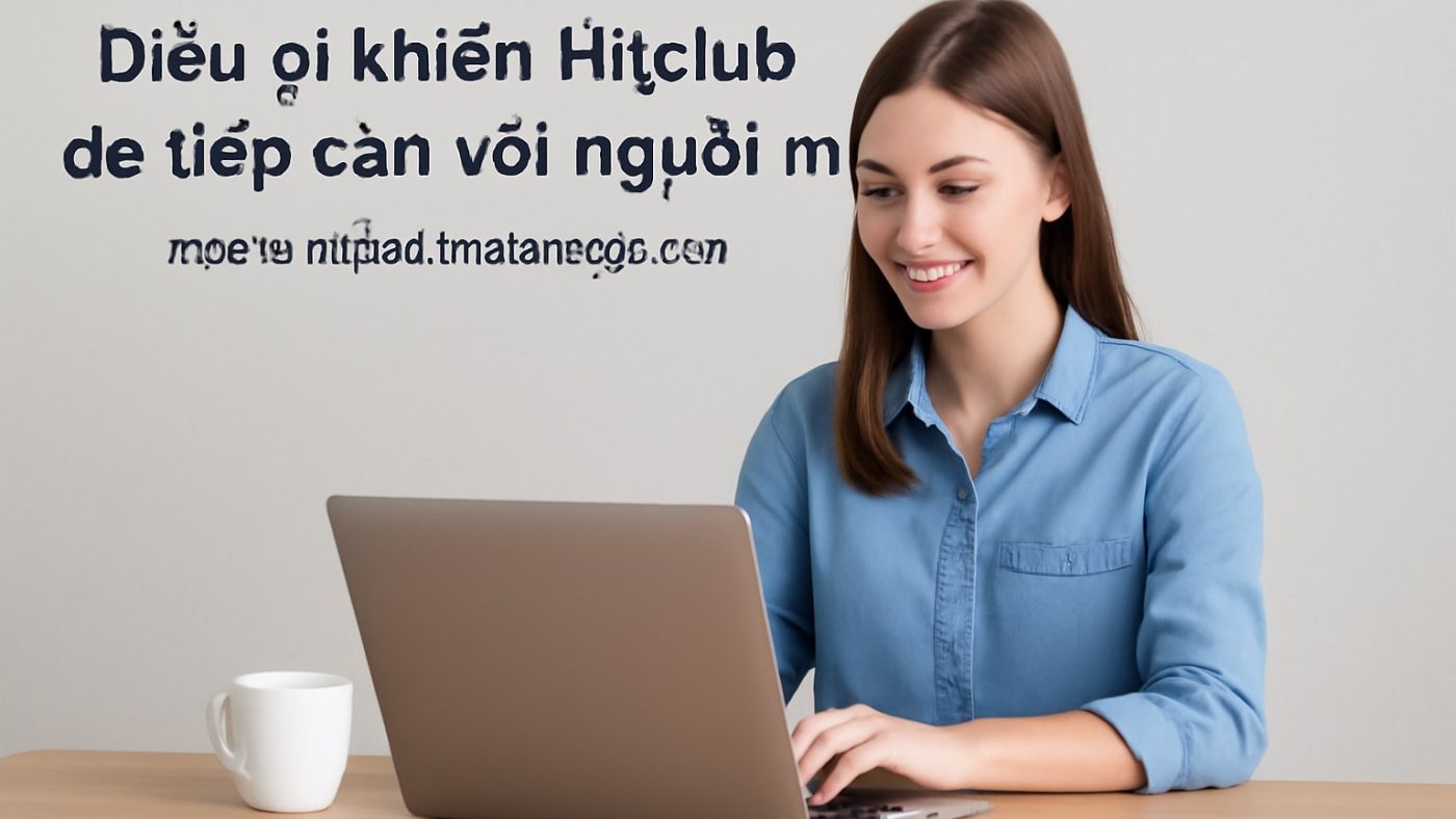 Minh họa: Điều gì khiến Hitclub dễ tiếp cận với người mới?